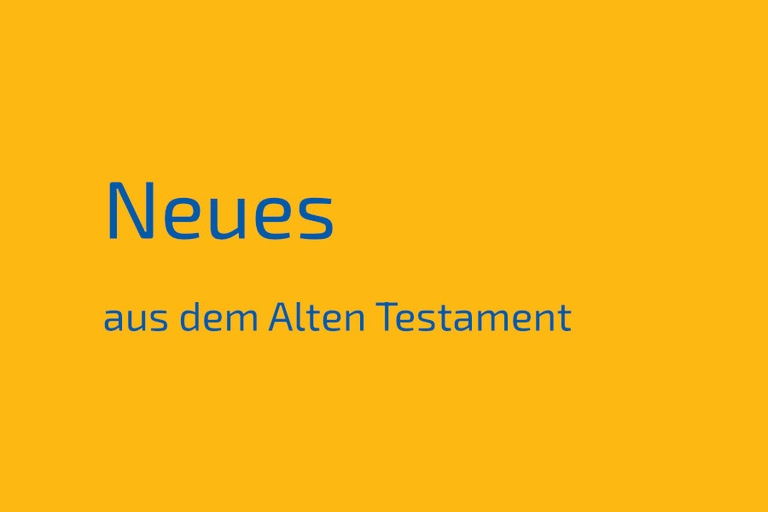 Neues aus dem Alten Testament