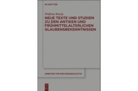 Neue Texte und Studien zu den anktiken frühmittelalterlichen Glaubensbekenntnissen